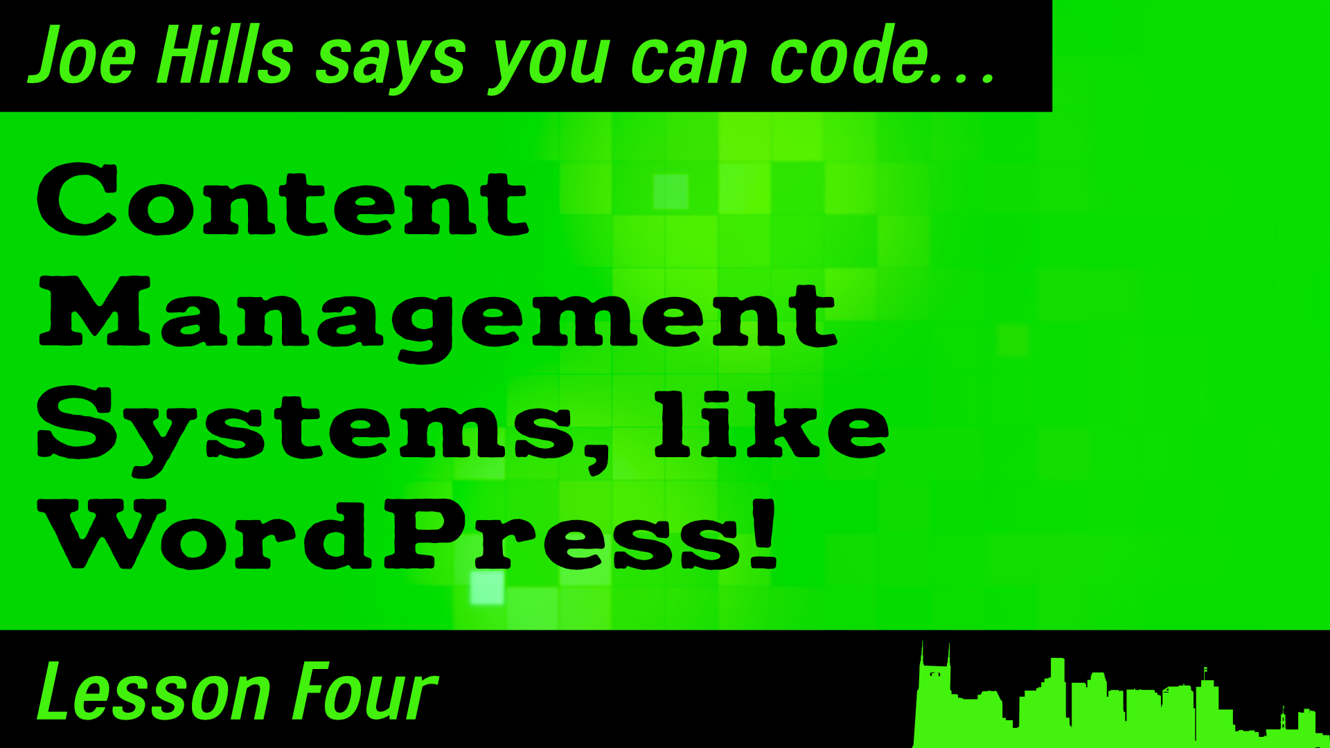 Title Card for Lesson four: Content Management Systems, like WordPress